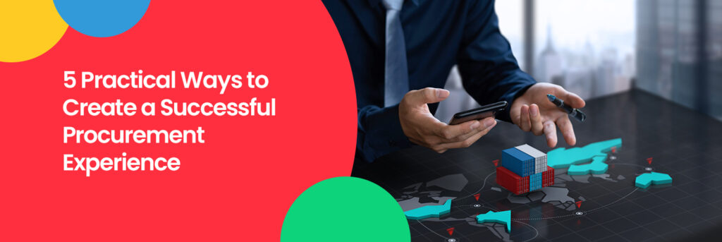 5 Practical Ways to Create a Successful Procurement Experience