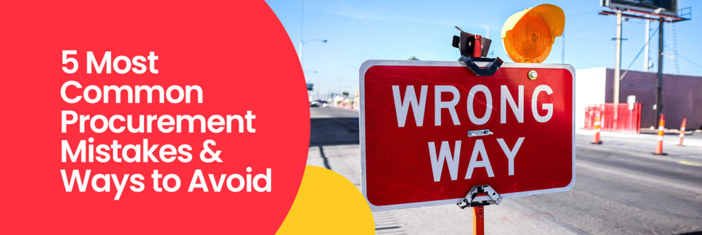 5 Most Common Procurement Mistakes & Ways to Avoid Them