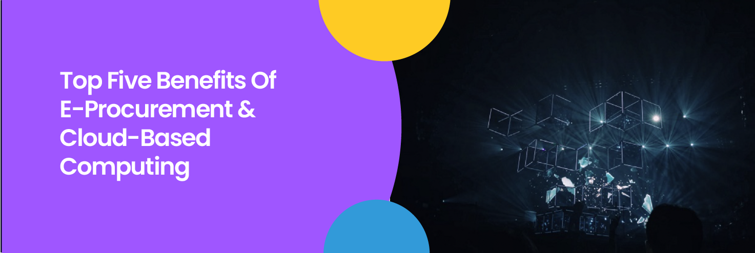 e-procurement solutions have seamlessly integrated all the siloed data, and cloud computing allows people to access unlimited sources of information through the internet.